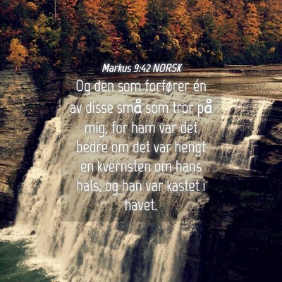 Picture 04 - Markus 9:42 NORSK - Og den som forfører én av disse små som tror - Bible Verse Picture