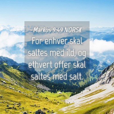 Picture 04 - Markus 9:49 NORSK - For enhver skal saltes med ild, og ethvert offer - Bible Verse Picture