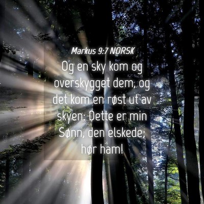 Picture 04 - Markus 9:7 NORSK - Og en sky kom og overskygget dem, og det kom en - Bible Verse Picture