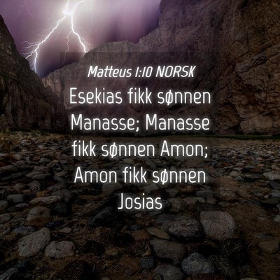 Picture 04 - Matteus 1:10 NORSK - Esekias fikk sønnen Manasse; Manasse fikk - Bible Verse Picture
