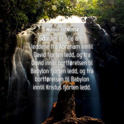 Picture 04 - Matteus 1:17 NORSK - Således er alle ætt-leddene fra Abraham inntil - Bible Verse Picture