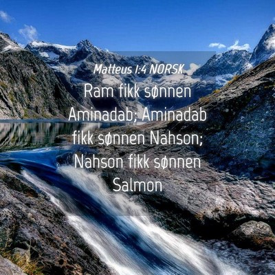 Picture 04 - Matteus 1:4 NORSK - Ram fikk sønnen Aminadab; Aminadab fikk sønnen - Bible Verse Picture