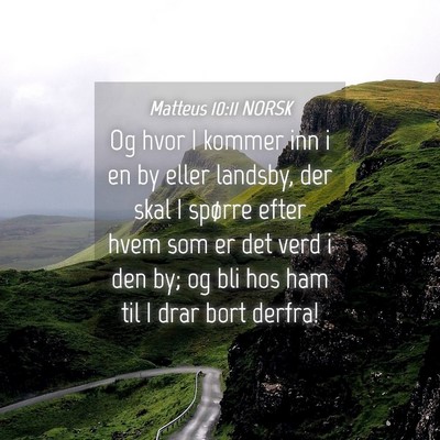 Picture 04 - Matteus 10:11 NORSK - Og hvor I kommer inn i en by eller landsby, der - Bible Verse Picture