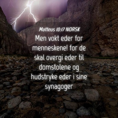 Picture 04 - Matteus 10:17 NORSK - Men vokt eder for menneskene! for de skal overgi - Bible Verse Picture