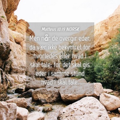Picture 04 - Matteus 10:19 NORSK - Men når de overgir eder, da vær ikke bekymret - Bible Verse Picture