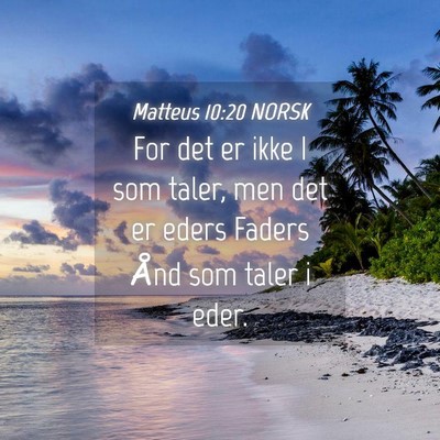 Picture 04 - Matteus 10:20 NORSK - For det er ikke I som taler, men det er eders - Bible Verse Picture