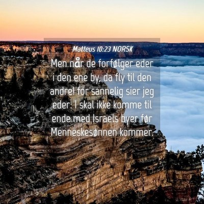 Picture 04 - Matteus 10:23 NORSK - Men når de forfølger eder i den ene by, da fly - Bible Verse Picture