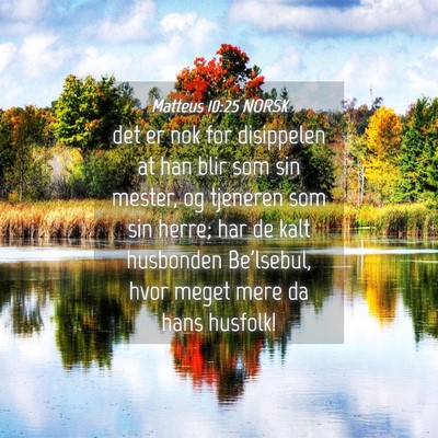 Picture 04 - Matteus 10:25 NORSK - det er nok for disippelen at han blir som sin - Bible Verse Picture