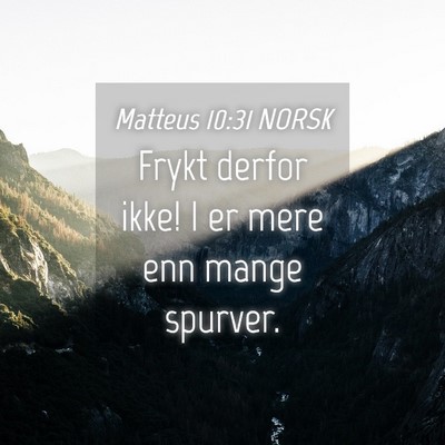 Picture 04 - Matteus 10:31 NORSK - Frykt derfor ikke! I er mere enn mange - Bible Verse Picture