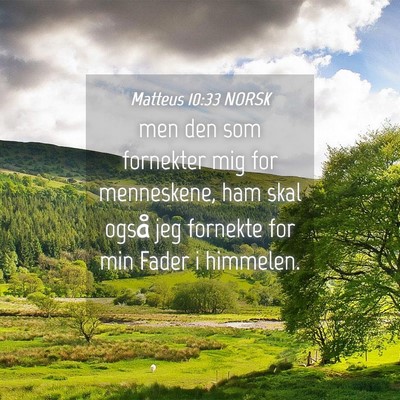 Picture 04 - Matteus 10:33 NORSK - men den som fornekter mig for menneskene, ham - Bible Verse Picture