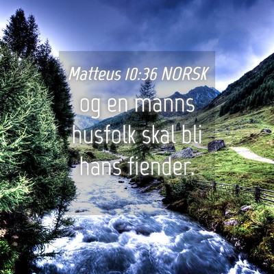 Picture 04 - Matteus 10:36 NORSK - og en manns husfolk skal bli hans - Bible Verse Picture