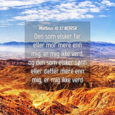 Picture 04 - Matteus 10:37 NORSK - Den som elsker far eller mor mere enn mig, er mig - Bible Verse Picture