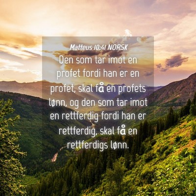 Picture 04 - Matteus 10:41 NORSK - Den som tar imot en profet fordi han er en - Bible Verse Picture