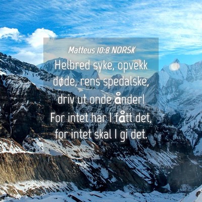 Picture 04 - Matteus 10:8 NORSK - Helbred syke, opvekk døde, rens spedalske, driv - Bible Verse Picture
