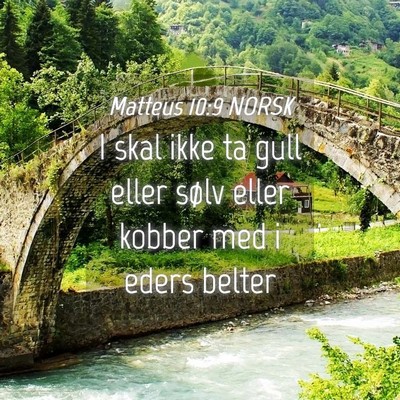 Picture 04 - Matteus 10:9 NORSK - I skal ikke ta gull eller sølv eller kobber med - Bible Verse Picture