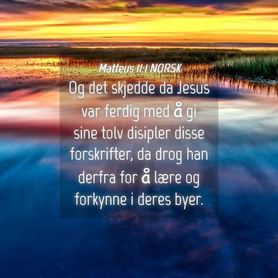 Picture 04 - Matteus 11:1 NORSK - Og det skjedde da Jesus var ferdig med å gi sine - Bible Verse Picture