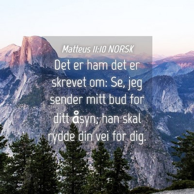 Picture 04 - Matteus 11:10 NORSK - Det er ham det er skrevet om: Se, jeg sender mitt - Bible Verse Picture