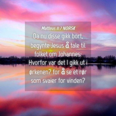 Picture 04 - Matteus 11:7 NORSK - Da nu disse gikk bort, begynte Jesus å tale til - Bible Verse Picture