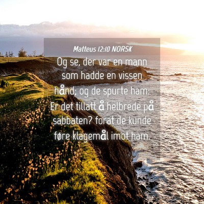 Picture 04 - Matteus 12:10 NORSK - Og se, der var en mann som hadde en vissen hånd; - Bible Verse Picture