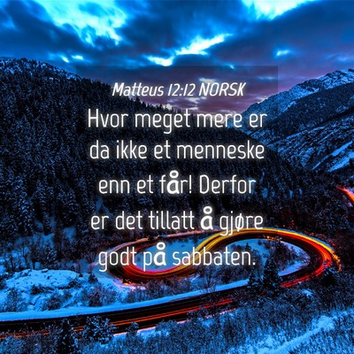 Picture 04 - Matteus 12:12 NORSK - Hvor meget mere er da ikke et menneske enn et - Bible Verse Picture