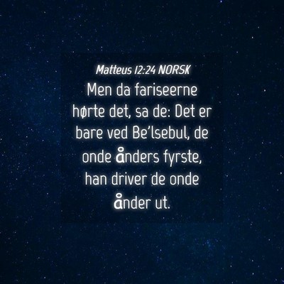 Picture 04 - Matteus 12:24 NORSK - Men da fariseerne hørte det, sa de: Det er bare - Bible Verse Picture