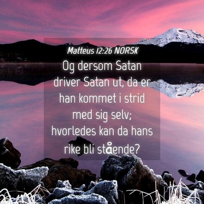 Picture 04 - Matteus 12:26 NORSK - Og dersom Satan driver Satan ut, da er han kommet - Bible Verse Picture