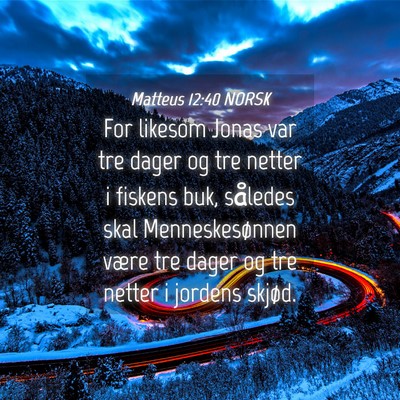 Picture 04 - Matteus 12:40 NORSK - For likesom Jonas var tre dager og tre netter i - Bible Verse Picture