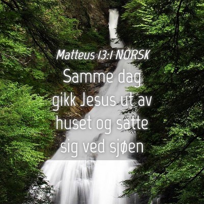 Picture 04 - Matteus 13:1 NORSK - Samme dag gikk Jesus ut av huset og satte sig ved - Bible Verse Picture