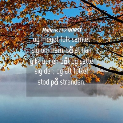 Picture 04 - Matteus 13:2 NORSK - og meget folk samlet sig om ham, så at han gikk - Bible Verse Picture