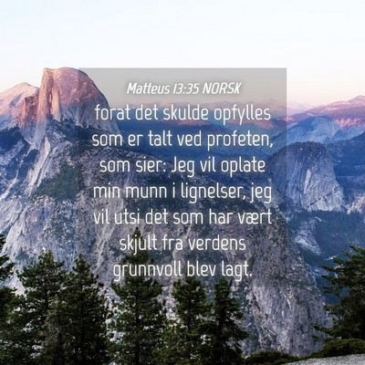 Picture 04 - Matteus 13:35 NORSK - forat det skulde opfylles som er talt ved - Bible Verse Picture
