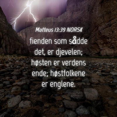 Picture 04 - Matteus 13:39 NORSK - fienden som sådde det, er djevelen; høsten er - Bible Verse Picture