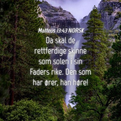 Picture 04 - Matteus 13:43 NORSK - Da skal de rettferdige skinne som solen i sin - Bible Verse Picture