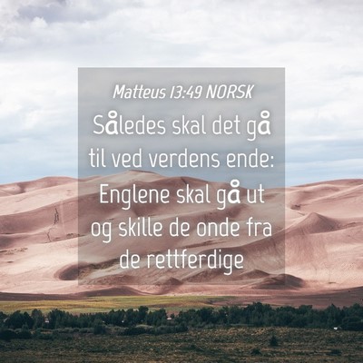 Picture 04 - Matteus 13:49 NORSK - Således skal det gå til ved verdens ende: - Bible Verse Picture
