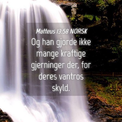 Picture 04 - Matteus 13:58 NORSK - Og han gjorde ikke mange kraftige gjerninger der, - Bible Verse Picture