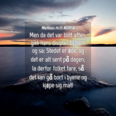 Picture 04 - Matteus 14:15 NORSK - Men da det var blitt aften, gikk hans disipler - Bible Verse Picture