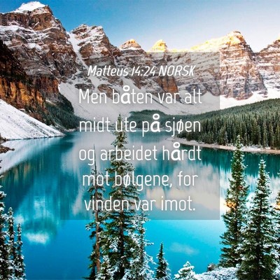Picture 04 - Matteus 14:24 NORSK - Men båten var alt midt ute på sjøen og - Bible Verse Picture