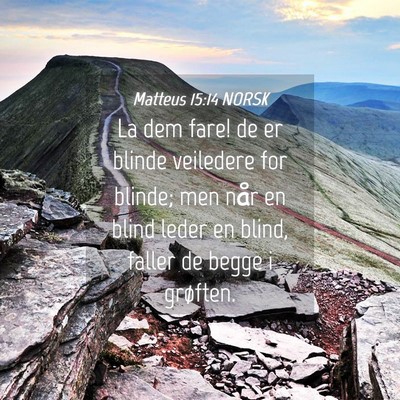 Picture 04 - Matteus 15:14 NORSK - La dem fare! de er blinde veiledere for blinde; - Bible Verse Picture