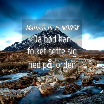 Picture 04 - Matteus 15:35 NORSK - Da bød han folket sette sig ned på - Bible Verse Picture