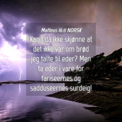 Picture 04 - Matteus 16:11 NORSK - Kan I da ikke skjønne at det ikke var om brød - Bible Verse Picture