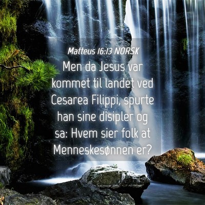 Picture 04 - Matteus 16:13 NORSK - Men da Jesus var kommet til landet ved Cesarea - Bible Verse Picture