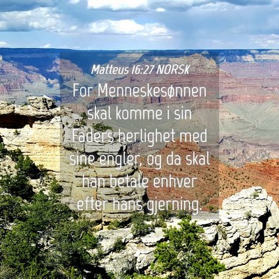 Picture 04 - Matteus 16:27 NORSK - For Menneskesønnen skal komme i sin Faders - Bible Verse Picture