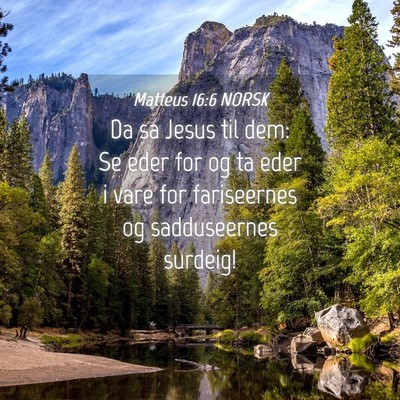 Picture 04 - Matteus 16:6 NORSK - Da sa Jesus til dem: Se eder for og ta eder i - Bible Verse Picture