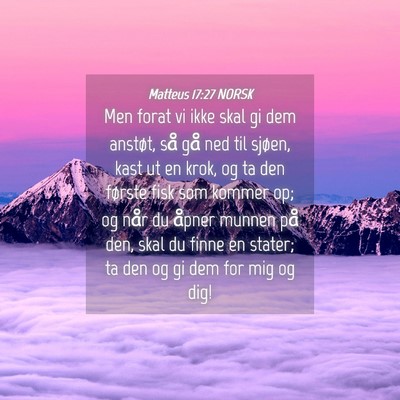 Picture 04 - Matteus 17:27 NORSK - Men forat vi ikke skal gi dem anstøt, så gå - Bible Verse Picture