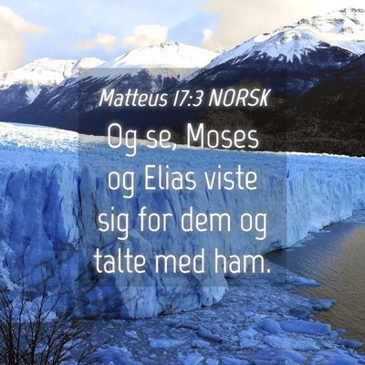 Picture 04 - Matteus 17:3 NORSK - Og se, Moses og Elias viste sig for dem og talte - Bible Verse Picture