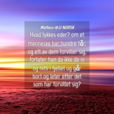 Picture 04 - Matteus 18:12 NORSK - Hvad tykkes eder? om et menneske har hundre får, - Bible Verse Picture