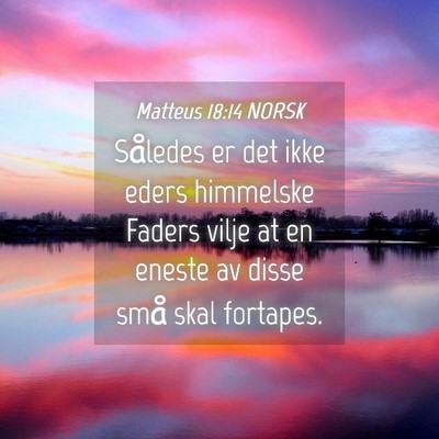 Picture 04 - Matteus 18:14 NORSK - Således er det ikke eders himmelske Faders vilje - Bible Verse Picture