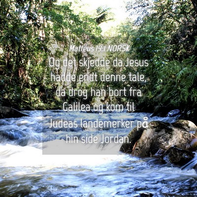 Picture 04 - Matteus 19:1 NORSK - Og det skjedde da Jesus hadde endt denne tale, da - Bible Verse Picture