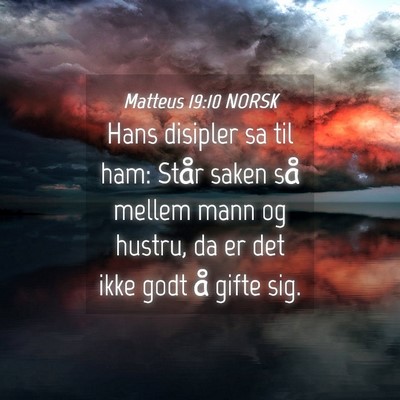 Picture 04 - Matteus 19:10 NORSK - Hans disipler sa til ham: Står saken så mellem - Bible Verse Picture