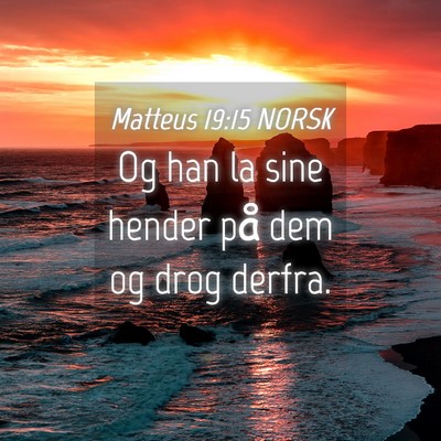 Picture 04 - Matteus 19:15 NORSK - Og han la sine hender på dem og drog - Bible Verse Picture