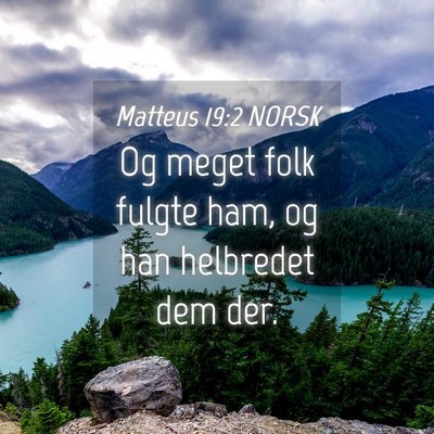 Picture 04 - Matteus 19:2 NORSK - Og meget folk fulgte ham, og han helbredet dem - Bible Verse Picture